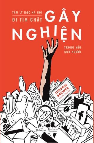 Tâm Lý Học Xã Hội - Đi Tìm Chất Gây Nghiện Trong Mỗi Con Người