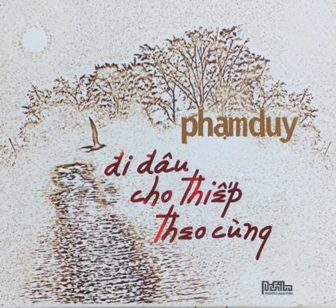 Phạm Duy - Đi Đâu Cho Thiếp Theo Cùng (Special Collection) (CD)