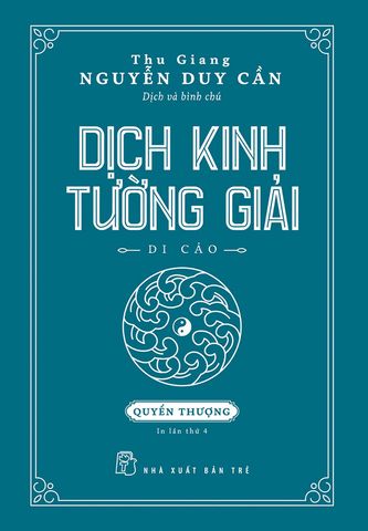 Dịch Kinh Tường Giải - Di Cảo (Quyển Thượng) (Tái bản năm 2020)