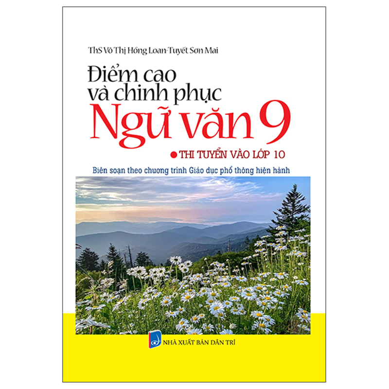 Điểm Cao Và Chinh Phục Ngữ Văn 9-Thi Tuyển Vào Lớp 10
