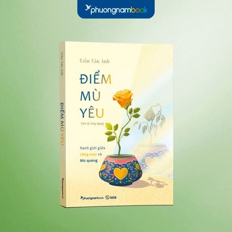 Điểm Mù Yêu - Ranh Giới Giữa Lãng Mạn Và Mù Quáng