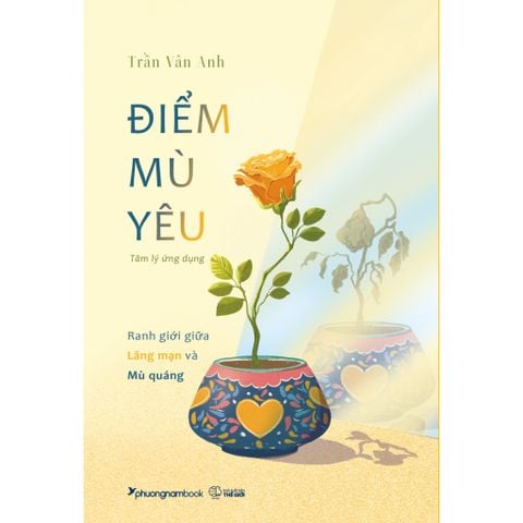 Điểm Mù Yêu - Ranh Giới Giữa Lãng Mạn Và Mù Quáng