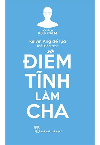 Keep Calm - Điềm Tĩnh Làm Cha