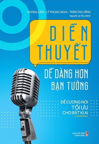 Diễn Thuyết Dễ Dàng Hơn Bạn Tưởng - Đề Cương Nói Tối Ưu Cho Bất Kỳ Ai