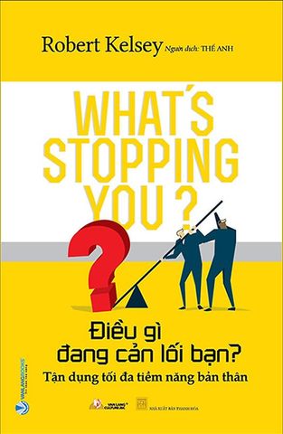 Điều Gì Đang Cản Lối Bạn? - Tận Dụng Tối Đa Tiềm Năng Bản Thân