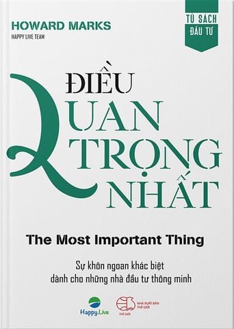 Điều Quan Trọng Nhất - Sự Khôn Ngoan Khác Biệt Dành Cho Những Nhà Đầu Tư Thông Minh