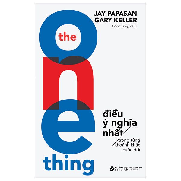The One Thing - Điều Ý Nghĩa Nhất (Tái bản năm 2022)