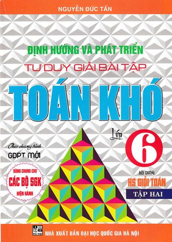 Định Hướng Và Phát Triển Tư Duy Giải Bài Tập Toán Khó Lớp 6 - Tập 2