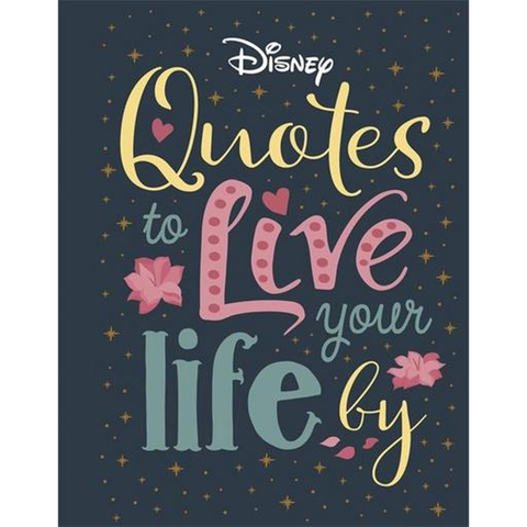 Disney Quotes to Live Your Life By_bonnier Uk 0822