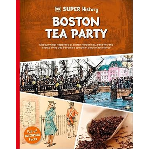 Dk Super History: Boston Tea Party