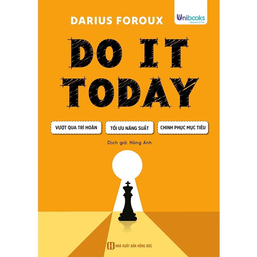 Do It Today: Vượt Qua Trì Hoãn - Tối Ưu Năng Suất - Chinh Phục Mục Tiêu