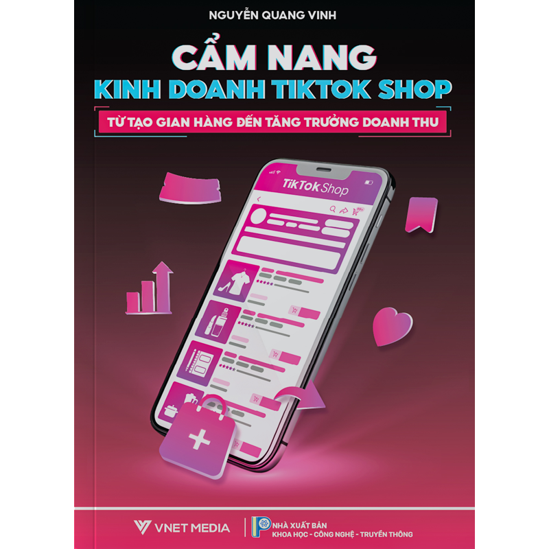 Cẩm Nang Kinh Doanh Tiktok Shop - Từ Tạo Gian Hàng Đến Tăng Trưởng Doanh Thu
