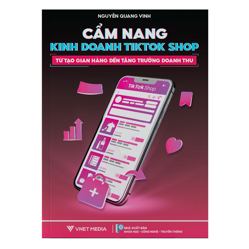 Cẩm Nang Kinh Doanh Tiktok Shop - Từ Tạo Gian Hàng Đến Tăng Trưởng Doanh Thu
