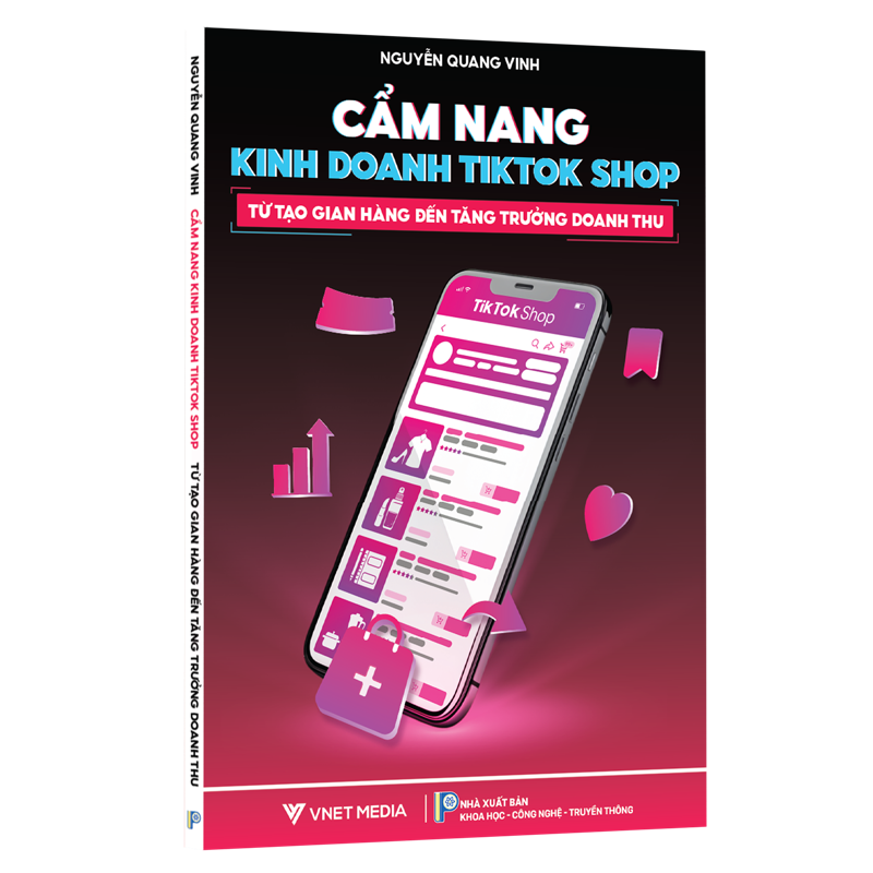 Cẩm Nang Kinh Doanh Tiktok Shop - Từ Tạo Gian Hàng Đến Tăng Trưởng Doanh Thu