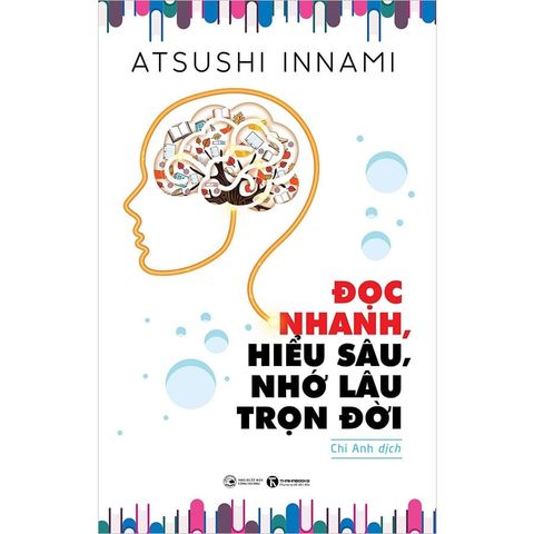Đọc Nhanh, Hiểu Sâu, Nhớ Lâu Trọn Đời (Tái bản năm 2025)