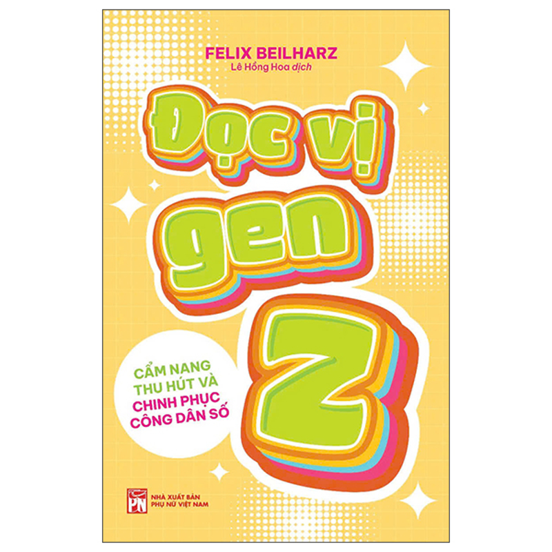 Đọc Vị Gen Z - Cẩm Nang Thu Hút Và Chinh Phục Công Dân Số