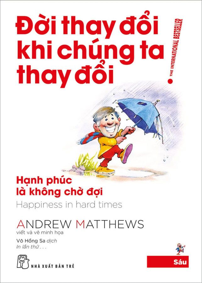 Đời Thay Đổi Khi Chúng Ta Thay Đổi - Tập 6: Hạnh Phúc Là Không Chờ Đợi (Tái bản năm 2022)