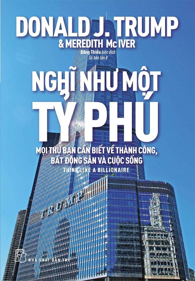 Donald Trump: Nghĩ Như Một Tỷ Phú (Tái bản năm 2022)
