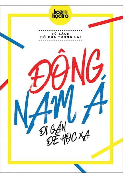 Gõ Cửa Tương Lai: Đông Nam Á - Đi Gần Để Học Xa (Tặng kèm Sổ nhật ký thần tượng)