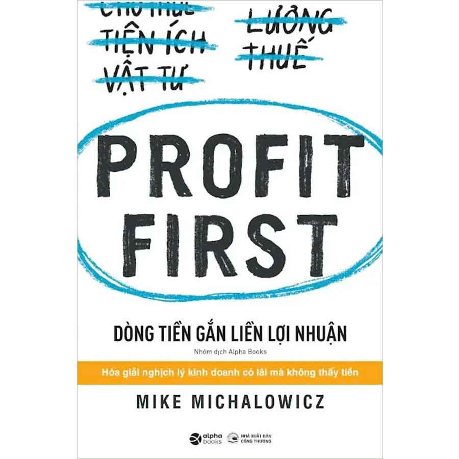 Profit First - Dòng Tiền Gắn Liền Lợi Nhuận (Tái bản năm 2024)