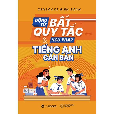 Động Từ Bất Quy Tắc Và Ngữ Pháp Tiếng Anh Căn Bản (Tái bản năm 2025)