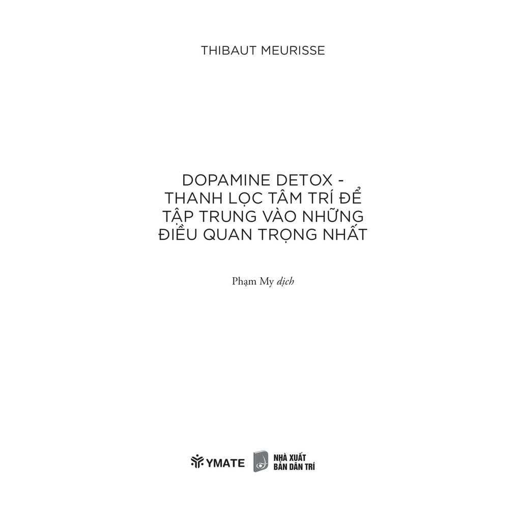 Dopamine Detox - Thanh Lọc Tâm Trí Để Tập Trung Vào Những Điều Qt Nhất