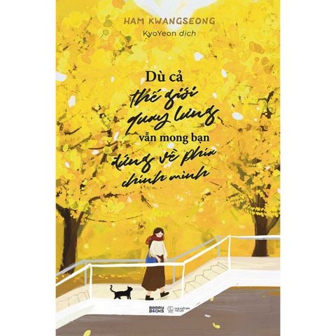 Dù Cả Thế Giới Quay Lưng, Vẫn Mong Bạn Đứng Về Phía Chính Mình