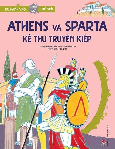 Du Hành Vào Lịch Sử Thế Giới – Athens Và Sparta - Kẻ Thù Truyền Kiếp