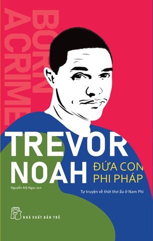 Trevor Noah - Đứa Con Phi Pháp