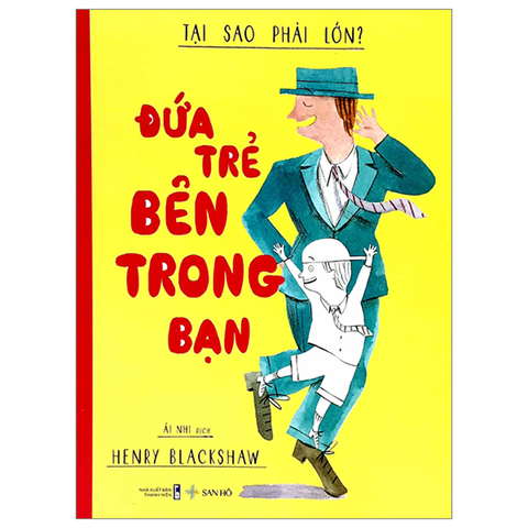 Đứa Trẻ Bên Trong Bạn - Tại Sao Phải Lớn (Bìa mềm)