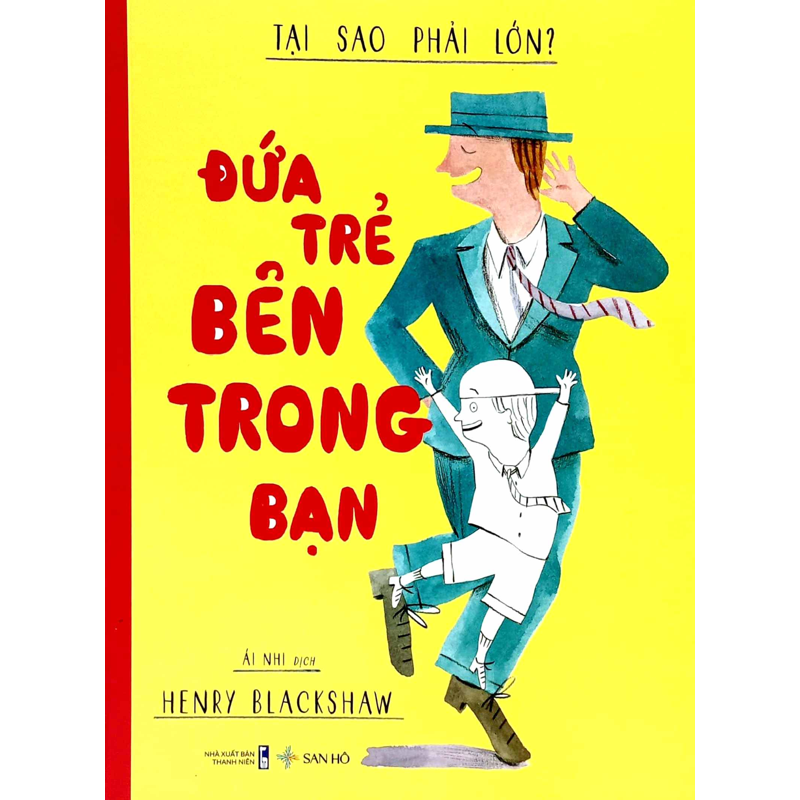 Đứa Trẻ Bên Trong Bạn - Tại Sao Phải Lớn (Bìa mềm)