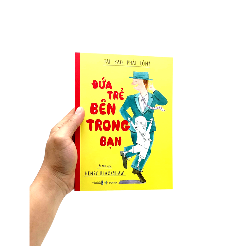 Đứa Trẻ Bên Trong Bạn - Tại Sao Phải Lớn (Bìa mềm)