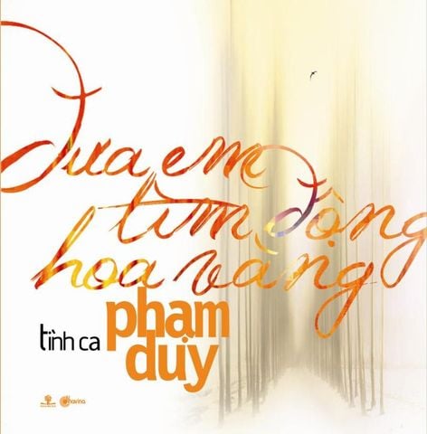 Tình Ca Phạm Duy: Đưa Em Tìm Động Hoa Vàng