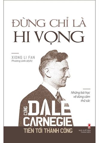 Cùng Dale Carnegie Tiến Tới Thành Công - Đừng Chỉ Là Hy Vọng