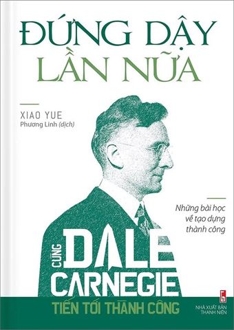 Đứng Dậy Lần Nữa - Cùng Dale Carnegie Tiến Tới Thành Công (Tái bản năm 2023)