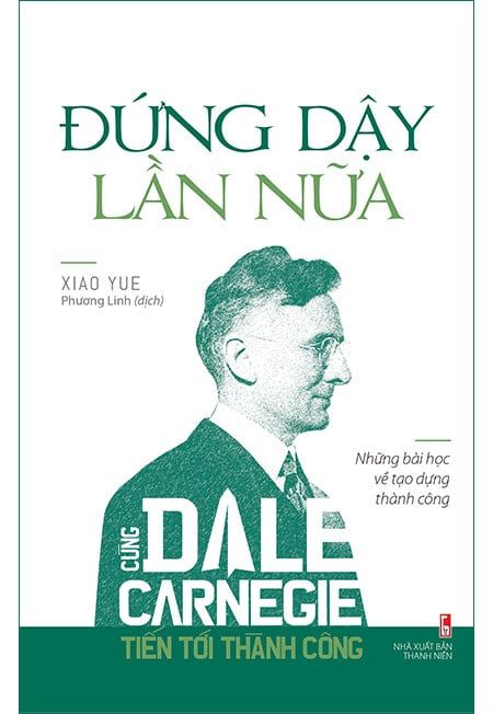 Cùng Dale Carnegie Tiến Tới Thành Công - Đứng Dậy Lần Nữa
