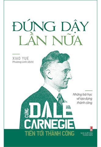 Cùng Dale Carnegie Tiến Tới Thành Công - Đứng Dậy Lần Nữa