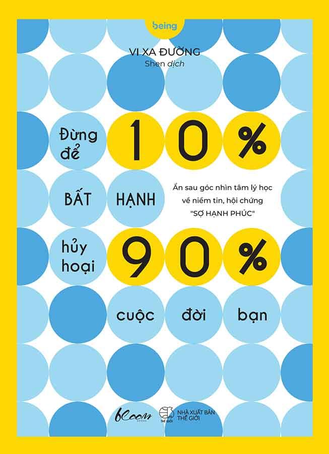 Đừng Để 10% Bất Hạnh Hủy Hoại 90% Cuộc Đời Bạn