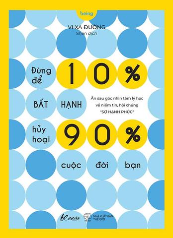 Đừng Để 10% Bất Hạnh Hủy Hoại 90% Cuộc Đời Bạn