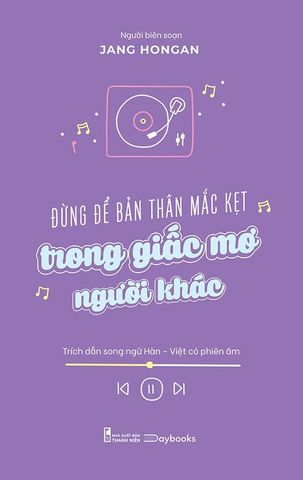 Đừng Để Bản Thân Mắc Kẹt Trong Giấc Mơ Người Khác