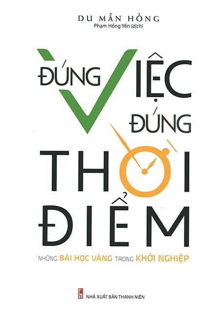 Đúng Việc, Đúng Thời Điểm - Những Bài Học Vàng Trong Khởi Nghiệp