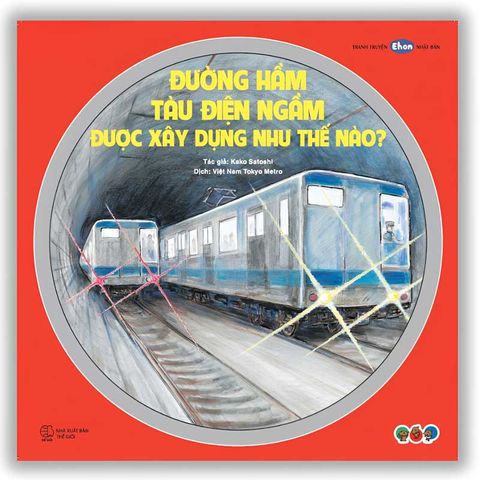 Tranh Truyện Ehon Nhật Bản - Đường Hầm Tàu Điện Ngầm Được Xây Dựng Như Thế Nào?