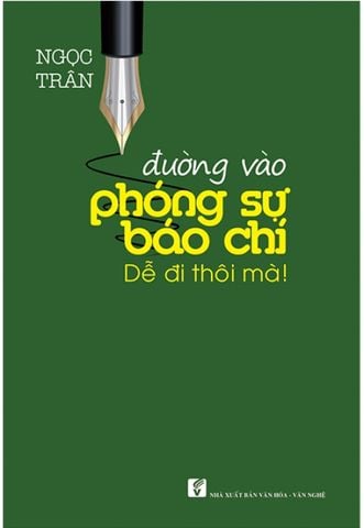 Đường Vào Phóng Sự Báo Chí - Dễ Đi Thôi Mà!