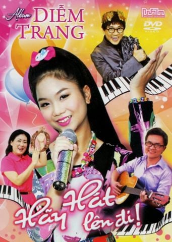 Hãy Hát Lên Đi - Bé Diễm Trang (DVD)