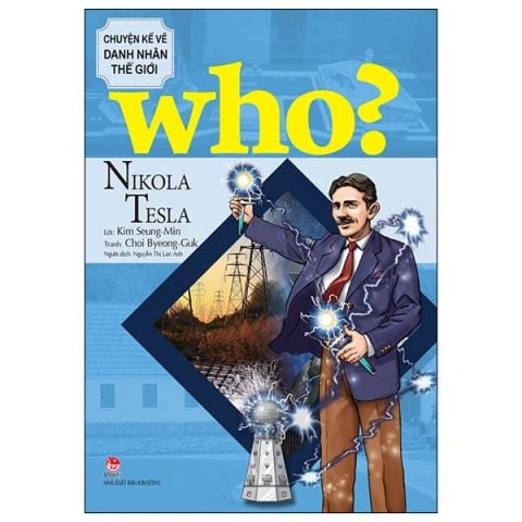 WHO CHUYỆN KỂ VỀ DANH NHÂN THẾ GIỚI-NIKOLA TESLA