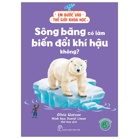 Em Bước Vào Thế Giới Khoa Học - Sông Băng Có Làm Biến Đổi Khí Hậu Không