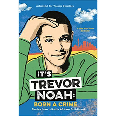 It's Trevor Noah: Born a Crime: Stories from a South African Childhood (Adapted for Young Readers)