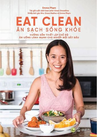 Eat Clean - Ăn Sạch Sống Khỏe (Tái bản năm 2022)