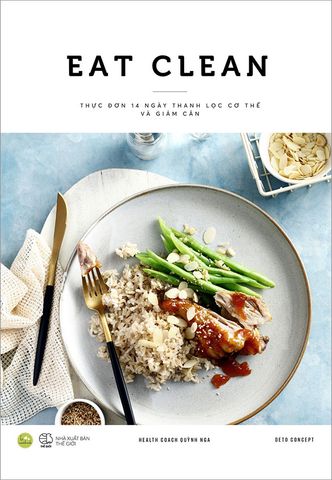 Eat Clean - Thực Đơn 14 Ngày Thanh Lọc Cơ Thể Và Giảm Cân (Tái bản năm 2022)