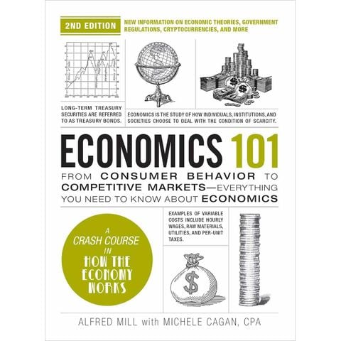 Economics 101, 2nd Edition: From Consumer Behavior to Competitive Markets